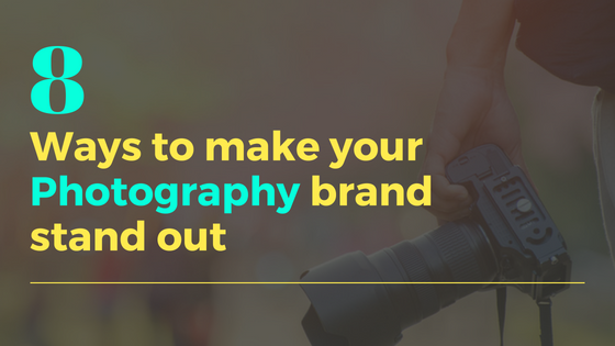 8 ways to make your photography brand stand out